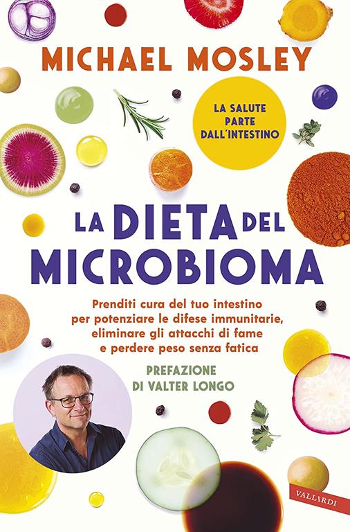 La dieta del microbioma. Prenditi cura del tuo intestino per potenziare le difese immunitarie, eliminare gli attacchi di fame e perdere peso senza fatica