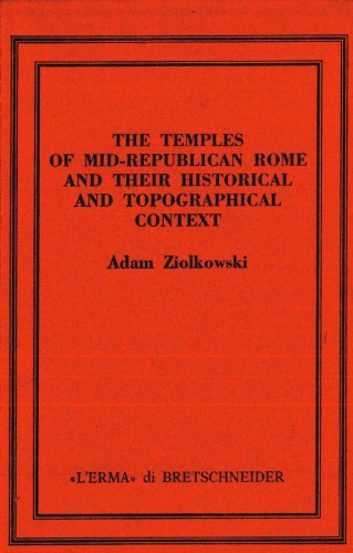 The Temples Of Mid Republican Rome And Their Historical And Topographical Context (Saggi Di Storia Antica)