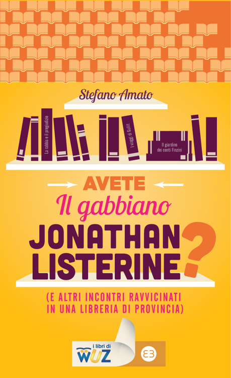 Avete Il gabbiano Jonathan Listerine? (E altri incontri ravvicinati in una libreria di provincia)