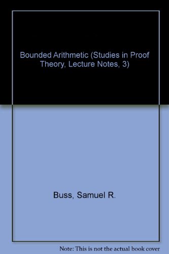 Bounded Arithmetic (Studies In Proof Theory, Lecture Notes, 3)