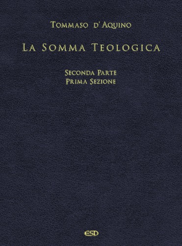 La Somma Teologica. Seconda parte Prima sezione