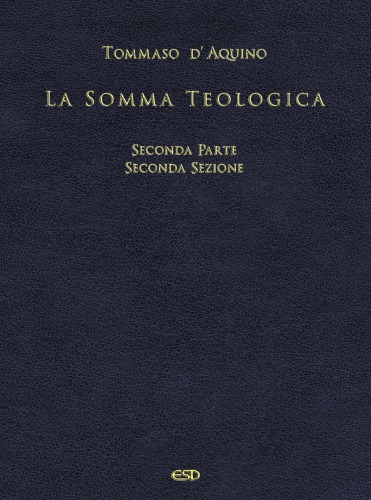 La Somma Teologica. Seconda parte Seconda sezione