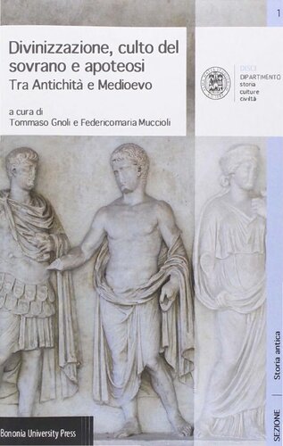 Divinizzazione, culto del sovrano e apoteosi : tra antichità e Medioevo