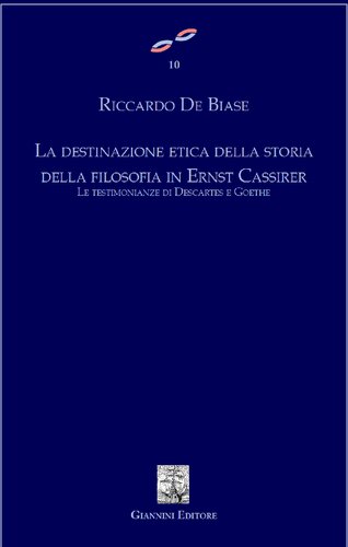 La destinazione etica della storia della filosofia in Ernst Cassirer : le testimonianze di Descartes e Goethe