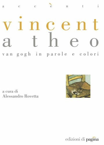 Vincent a Theo. Van Gogh in parole e colori (Edizioni di pagina)