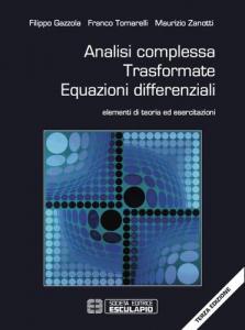 Analisi complessa, trasformate, equazioni differenziali : elementi di teoria ed esercitazioni