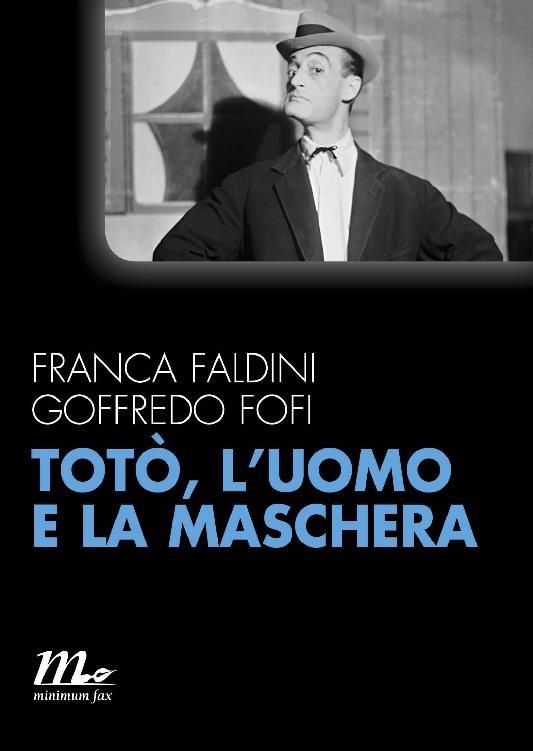 Totò. L'uomo e la maschera