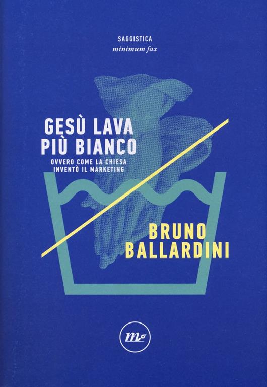 Ges&ugrave; lava pi&ugrave; bianco. Ovvero come la chiesa invent&ograve; il marketing