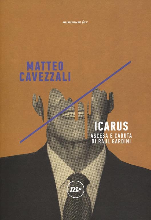 Icarus. Ascesa e caduta di Raul Gardini (Italian Edition)