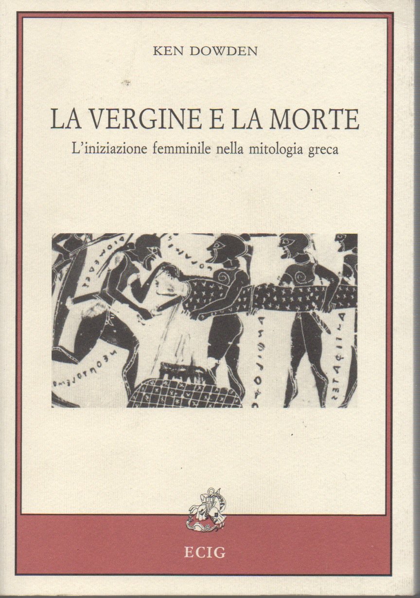 La vergine e la morte. L'iniziazione femminile nella mitologia greca