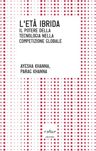 L'età ibrida. Il potere della tecnologia nella competizione globale