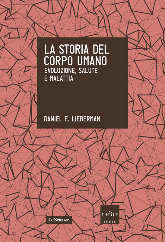 La storia del corpo umano : evoluzione, salute e malattia