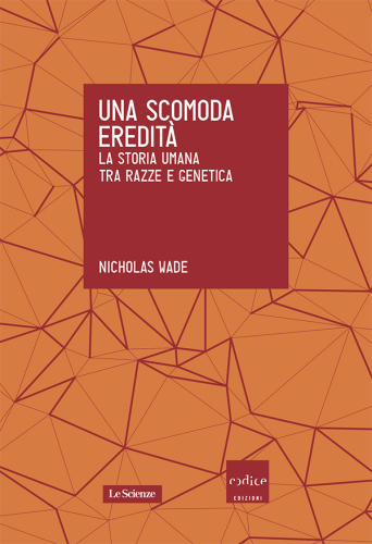 Una scomoda eredità : la storia umana tra razze e genetica