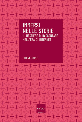 Immersi nelle storie : il mestiere di raccontare nell'era di Internet