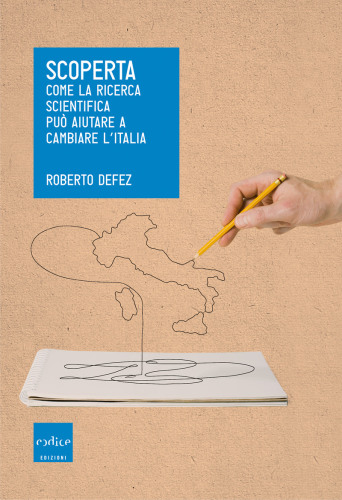 Scoperta. Come la ricerca scientifica può aiutare a cambiare l’Italia