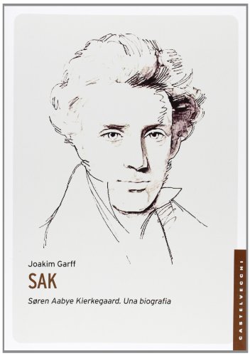 SAK. Søren Aabye Kierkegaard. Una biografia