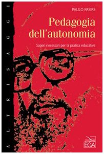 Pedagogia dell' autonomia : saperi necessari per la pratica educativa