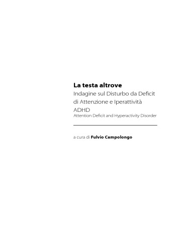 La testa altrove : indagine sul disturbo da deficit di attenzione e iperattività ADHD Attention deficit and hyperactivity disorder