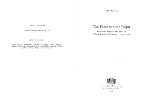 The Feast and the Pulpit : preachers, sermons and the cult of st. Elizabeth of Hungary, 1235-ca. 1500