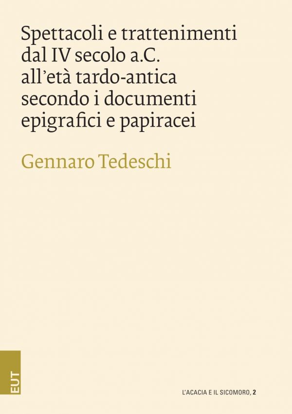 Spettacoli e trattenimenti dal IV secolo a.C. all'età tardo-antica secondo i documenti epigrafici e papiracei