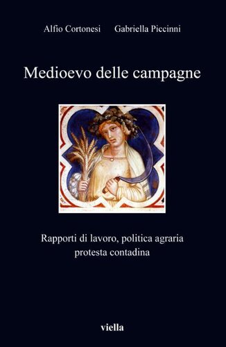 Medioevo delle campagne : rapporti di lavoro, politica agraria, protesta contadina