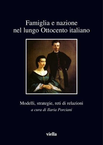 Famiglia e nazione nel lungo Ottocento italiano : modelli, strategie, reti di relazioni