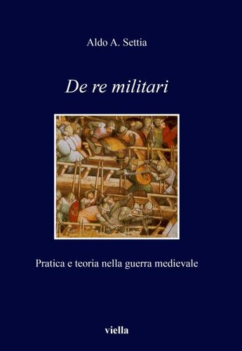 De re militari : pratica e teoria nella guerra medievale