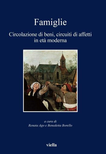 Famiglie : circolazione di beni, circuiti e affetti in età moderna