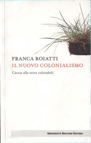 Il nuovo colonialismo : caccia alle terre coltivabili