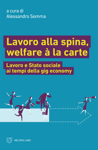 Lavoro alla spina, welfare à la carte : lavoro e Stato sociale ai tempi della gig economy