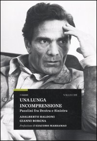 Una lunga incomprensione. Pasolini fra destra e sinistra