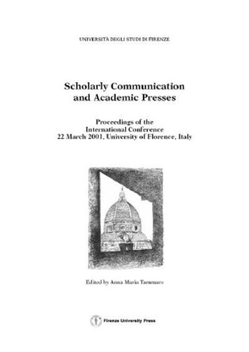 Scholarly communication and academic presses : proceedings of the international conference, 22 March 2001, University of Florence, Italy