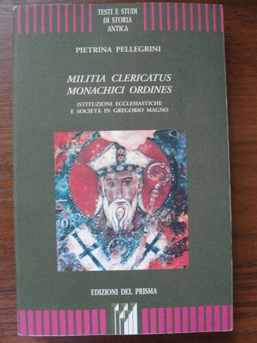 Militia clericatus monachici ordines : istituzioni ecclesiastiche e società in Gregorio Magno