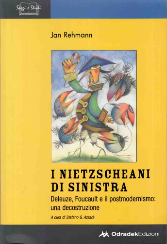 I nietzscheani di sinistra. Foucault, Deleuze e il postmodernismo