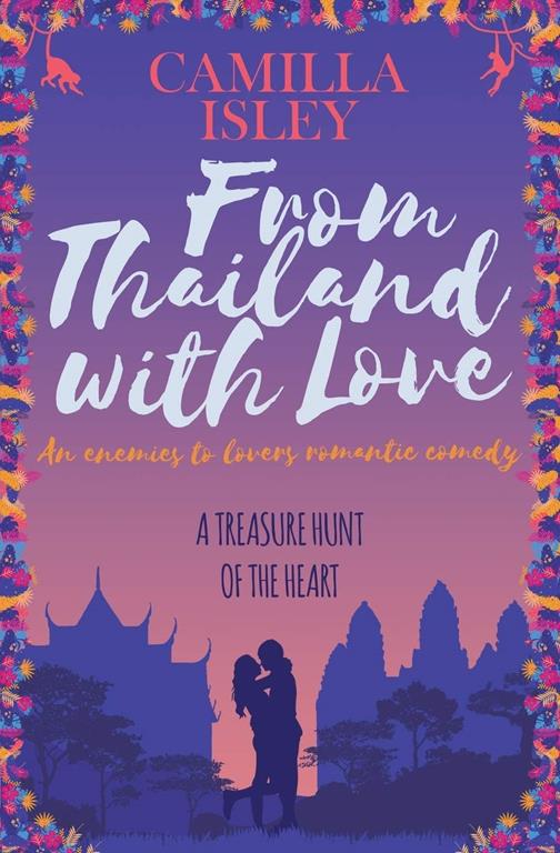 From Thailand with Love: An Enemies to Lovers Romantic Comedy (5) (First Comes Love)
