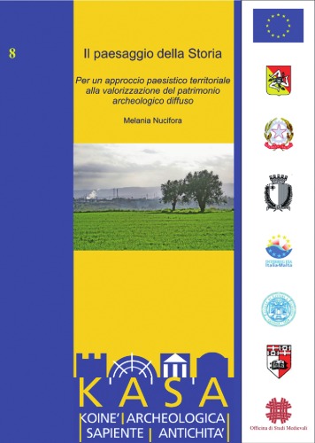 Il paesaggio della storia : per un approccio paesistico territoriale alla valorizzazione del patrimonio archeologico diffuso