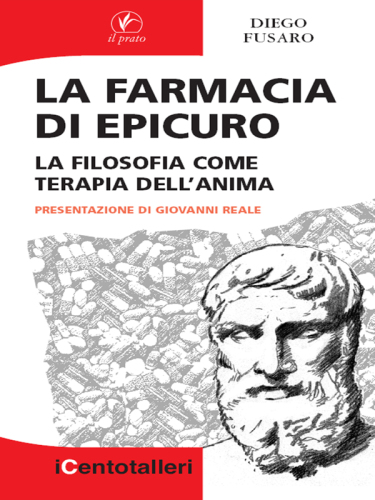 La farmacia di Epicuro. La filosofia come terapia dell'anima