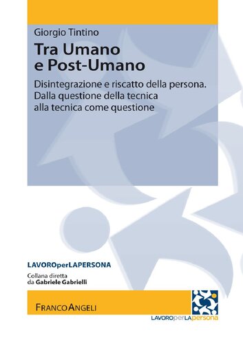 Tra umano e postumano. Disintegrazione e riscatto della persona. Dalla questione della tecnica alla tecnica della questione