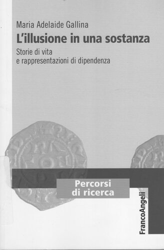 L'illusione in una sostanza : storie di vita e rappresentazioni di dipendenza