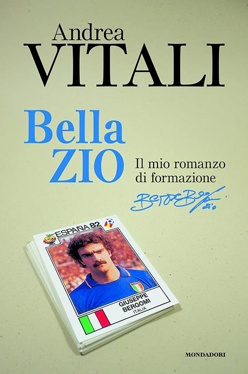 Bella zio. Il romanzo di formazione di Beppe Bergomi