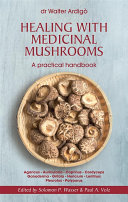 Healing with medicinal mushrooms : a practical handbook