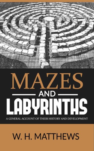 MAZES AND LABYRINTHS--A general account of their history and development