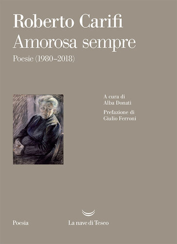 Amorosa sempre. Poesie (1980-2018)