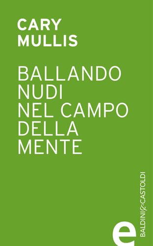 Ballando nudi nel campo della mente. Le idee (e le avventure) del più eccentrico tra gli scienziati moderni