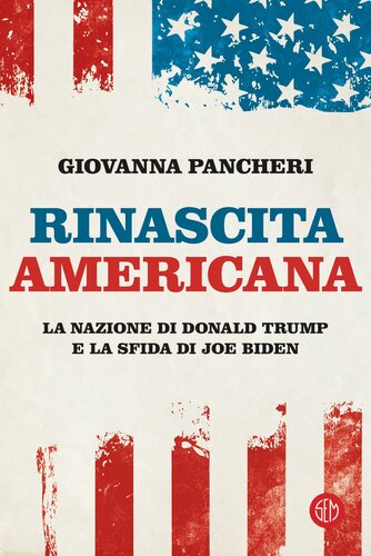 Rinascita americana. La nazione di Donald Trump e la sfida di Joe Biden