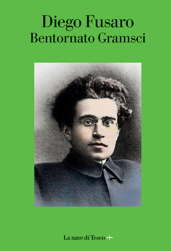 Bentornato Gramsci : undici tesi di filosofia della prassi