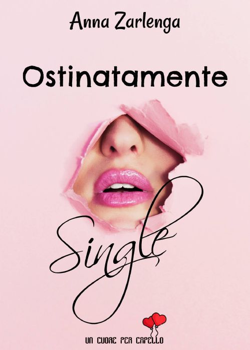 Ostinatamente single (Un cuore per capello)