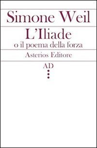 L'Iliade o il poema della forza