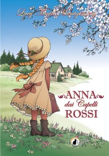 Anna dai Capelli Rossi volume 1: Anna dei Tetti Verdi - Anna di Avonlea - Anna dell'Isola (Italian Edition)