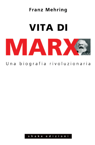 Vita di Marx. Una biografia rivoluzionaria